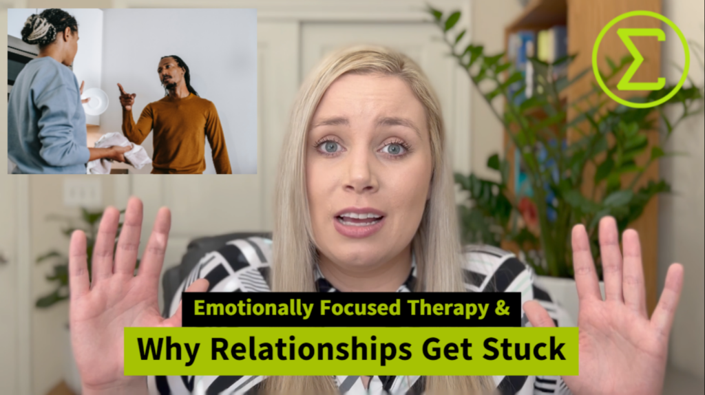Emotionally focused therapy (EFT) and why relationships get stuck